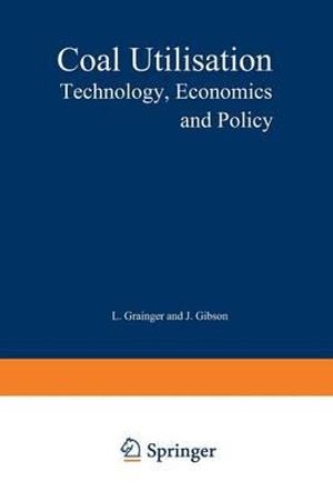 Coal Utilisation : Technology, Economics and Policy - L. Grainger