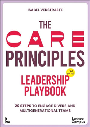 CARE Principles - Leadership Playbook : Twenty Steps to Engage Diverse and Multi-Generational Teams - ISABEL VERSTRAETE