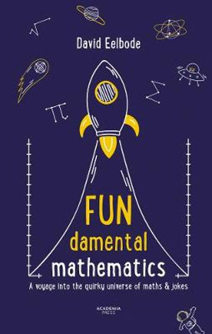 FUNdamental Mathematics : Voyage into the Quirky Universe of Maths & Jokes - David Eelbode