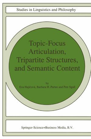 Topic-Focus Articulation, Tripartite Structures, and Semantic Content : Studies in Linguistics and Philosophy : Book 71 - Eva Hajicová