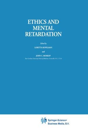 Ethics and Mental Retardation : Philosophy and Medicine : Book 15 - J.C. Moskop