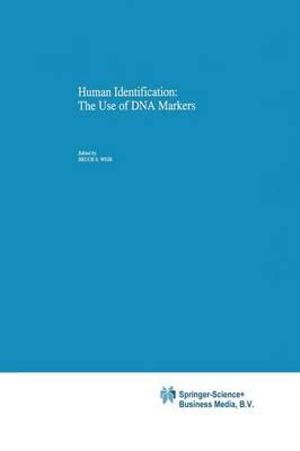 Human Identification : The Use of DNA Markers - B. Weir