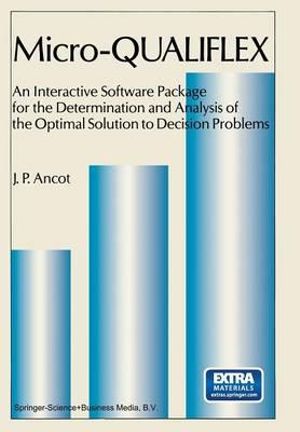 Micro - QUALIFLEX : An Interactive Software Package for the Determination and Analysis of the Optimal Solution to Decision Problems - J.P. Ancot