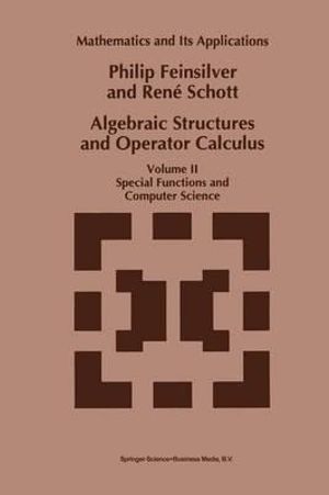 Algebraic Structures and Operator Calculus : Volume II: Special Functions and Computer Science - P. Feinsilver