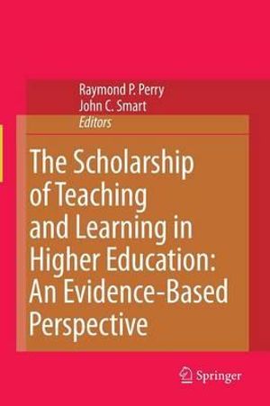 The Scholarship of Teaching and Learning in Higher Education : An Evidence-Based Perspective - Raymond P. Perry