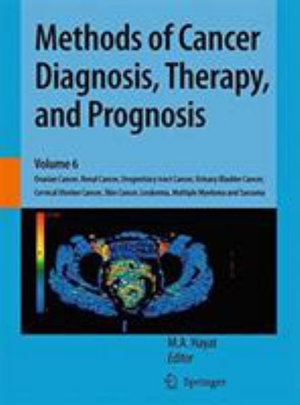 Methods of Cancer Diagnosis, Therapy, and Prognosis : Ovarian Cancer, Renal Cancer, Urogenitary tract Cancer, Urinary Bladder Cancer, Cervical Uterine Cancer, Skin Cancer, Leukemia, Multiple Myeloma and Sarcoma - M. A. Hayat