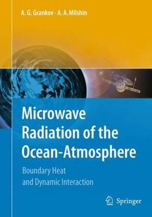 Microwave Radiation of the Ocean-Atmosphere : Boundary Heat and Dynamic Interaction - Alexander Grankov