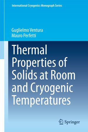 Thermal Properties of Solids at Room and Cryogenic Temperatures : International Cryogenics Monograph Series - Guglielmo Ventura