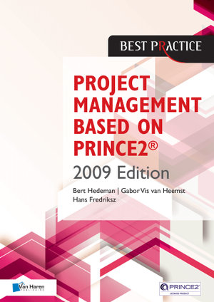 Project Management Based on PRINCE2® 2009 edition : based on PRINCE2 - Bert Hedeman