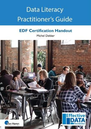 Data Literacy Practitioner's Guide : Edf Data Literacy Certification Workbook - Van Haren Publishing