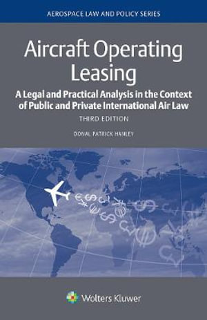 Aircraft Operating Leasing : A Legal and Practical Analysis in the Context of Public and Private International Air Law - Donal Patrick Hanley