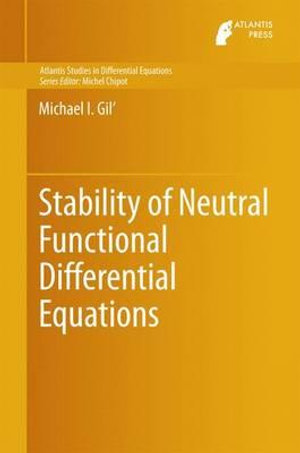 Stability of Neutral Functional Differential Equations : Atlantis Studies in Differential Equations - Michael I. Gil'