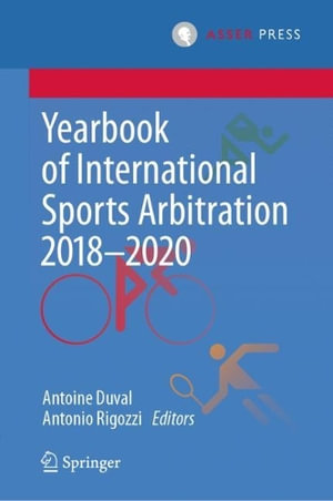 Yearbook of International Sports Arbitration 2018-2020 : Yearbook of International Sports Arbitration - Antoine Duval