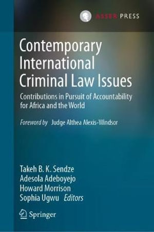 Contemporary International Criminal Law Issues : Contributions in Pursuit of Accountability for Africa and the World - Takeh B. K. Sendze