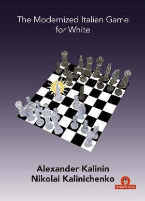 The Modernized Italian Game for White : Modernized - Alexander Kalinin