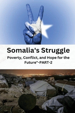 Somalia's struggle poverty conflict and hope for the future - Elio Endless