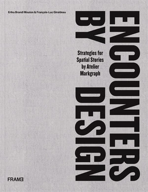 Encounters by Design : Strategies for Spatial Stories - François-Luc Giraldeau