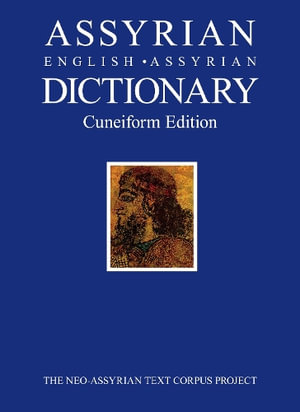 Assyrian-English-Assyrian Dictionary : Cuneiform Edition - Simo Parpola