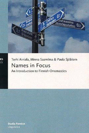 Names in Focus : An Introduction to Finnish Onomastics - Terhi Ainiala