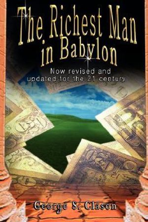 The Richest Man in Babylon : Now Revised and Updated for the 21st Century - George S. Clason