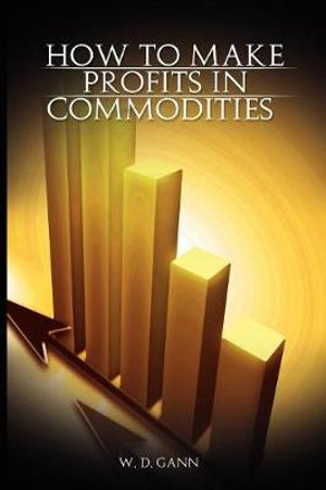 How to Make Profits In Commodities - W. D. Gann