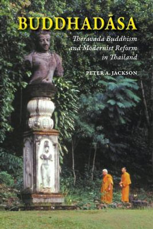 Buddhadasa : Theravada Buddhism and Modernist Reform in Thailand - Peter A. Jackson