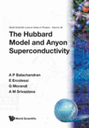 The Hubbard Model and Anyon Superconductivity : World Scientific Lecture Notes in Physics - Aiyalam P. Balachandran