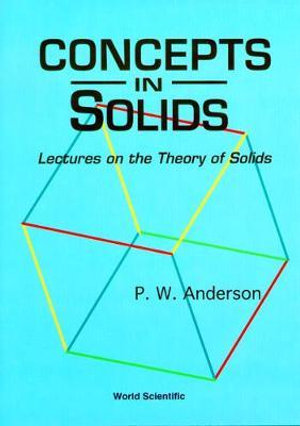 Concepts in Solids : Lectures on the Theory of Solids :  Lectures on the Theory of Solids - Philip W. Anderson