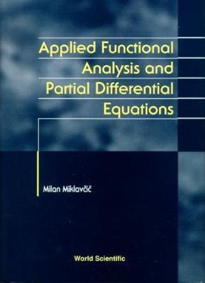 Applied Functional Analysis And Partial Differential Equations - Milan Miklavcic