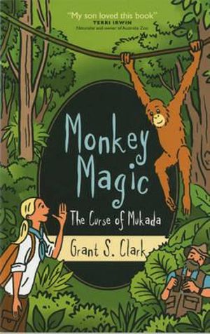 Monkey Magic : The Curse of Mukada - Grant S. Clark