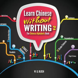 Learn Chinese Without Writing 2 : The Chinese Alphabets Book - W.Q. Blosh