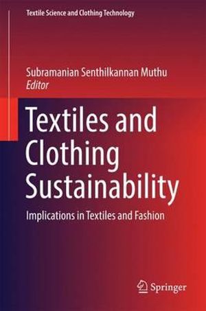 Textiles and Clothing Sustainability : Implications in Textiles and Fashion - Subramanian Senthilkannan Muthu