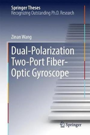 Dual-Polarization Two-Port Fiber-Optic Gyroscope : Springer Theses - Zinan Wang