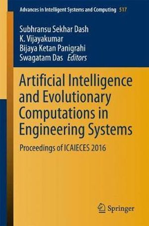 Artificial Intelligence and Evolutionary Computations in Engineering Systems : Proceedings of ICAIECES 2016 - Subhransu Sekhar Dash