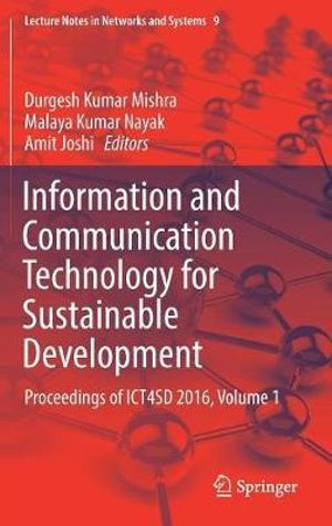 Information and Communication Technology for Sustainable Development : Proceedings of ICT4SD 2016, Volume 1 - Durgesh Kumar Mishra