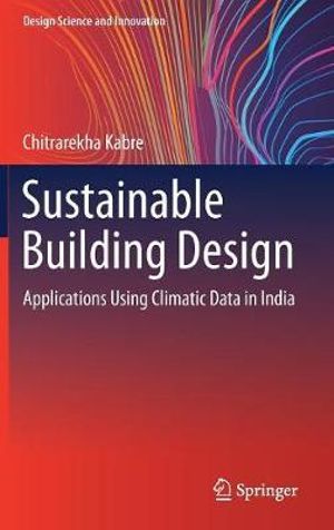 Sustainable Building Design : Applications Using Climatic Data in India - Chitrarekha Kabre