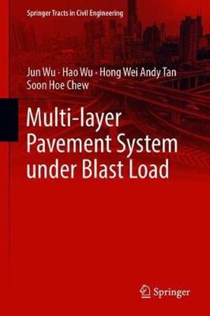 Multi-layer Pavement System under Blast Load : Springer Tracts in Civil Engineering - Jun Wu