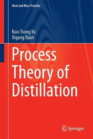 Process Theory of Distillation : Heat and Mass Transfer - Kuo-Tsung Yu