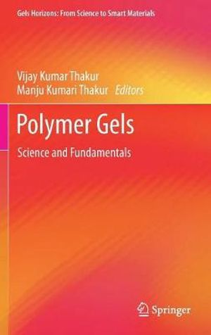 Polymer Gels : Science and Fundamentals - Vijay Kumar Thakur