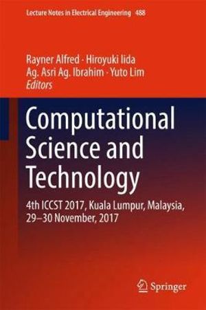 Computational Science and Technology : 4th ICCST 2017, Kuala Lumpur, Malaysia, 29-30 November, 2017 - Rayner Alfred