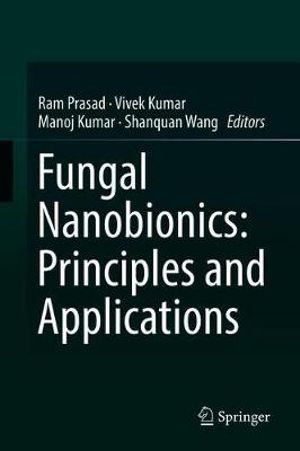 Fungal Nanobionics : Principles and Applications - Ram Prasad