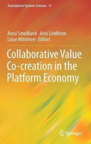 Collaborative Value Co-creation in the Platform Economy : Translational Systems Sciences - Anssi Smedlund