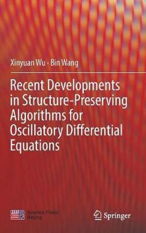 Recent Developments in Structure-Preserving Algorithms for Oscillatory Differential Equations - Xinyuan Wu