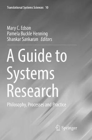 A Guide to Systems Research : Philosophy, Processes and Practice - Mary C. Edson