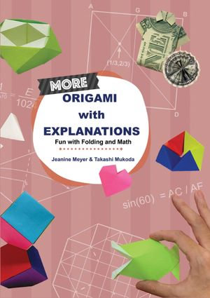 More Origami With Explanations : Fun With Folding And Math - Jeanine Meyer