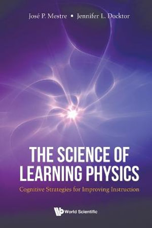 Science of Learning Physics, The : Cognitive Strategies for Improving Instruction - Jose Mestre