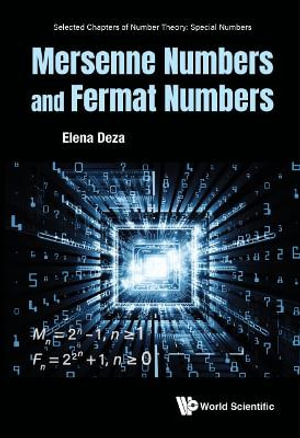 Mersenne Numbers and Fermat Numbers : Selected Chapters of Number Theory: Special Numbers - Elena Deza