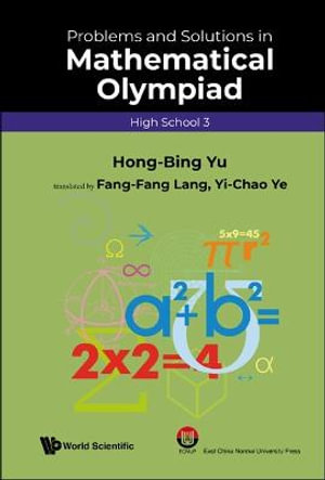 PROB & SOL MATH OLYMPIAD (HS 3) : Mathematical Olympiad - FANGFANG LANG YICHAO YE HONG-BING YU