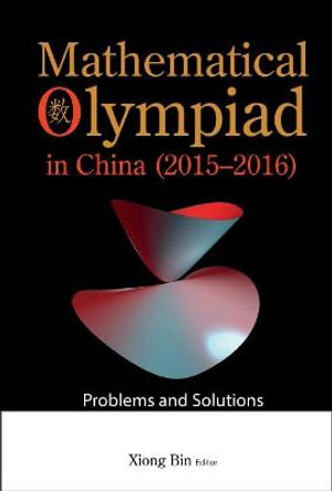 Mathematical Olympiad in China (2015-2016) : Problems and Solutions - Bin Xiong