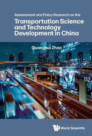 Assessment and Policy Research on the Transportation Science and Technology Development in China - Guanghui Zhao